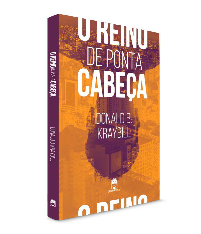 O Reino de Ponta Cabeça - Donald B. Kraybill - Leitor Gospel Livraria ...
