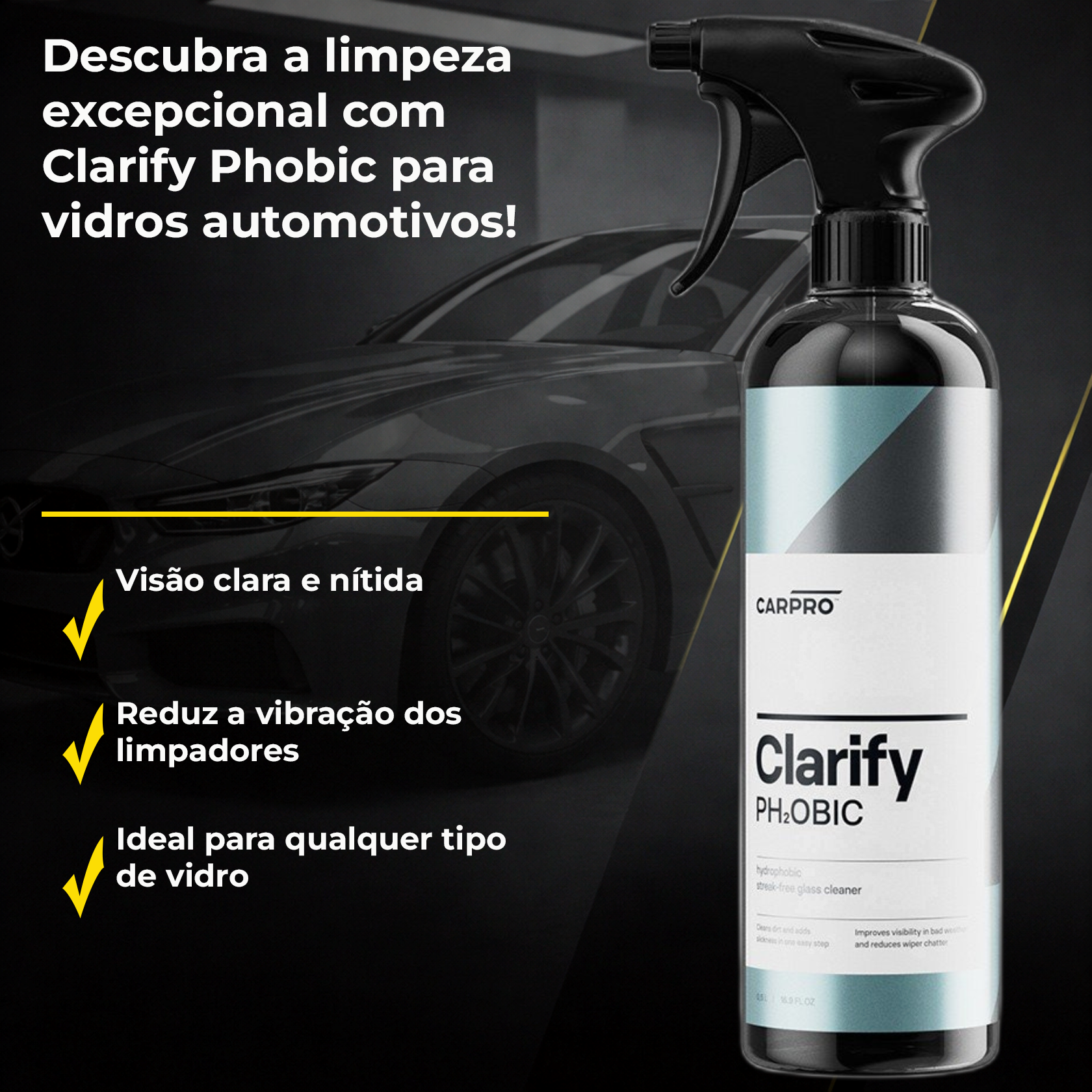 Clarify PHOBIC 500ml – Limpador de Vidro | Proteção Repelente à