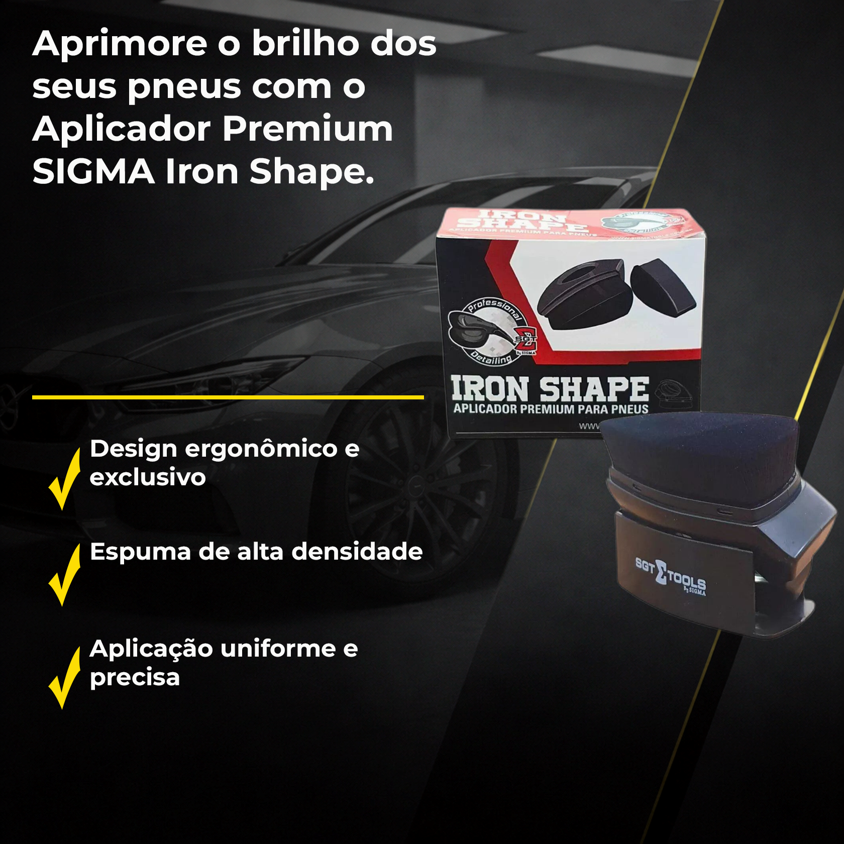 SIGMA APLICADOR PREMIUM PARA PNEUS IRON SHAPE REF: 6607 - PRODUTOS