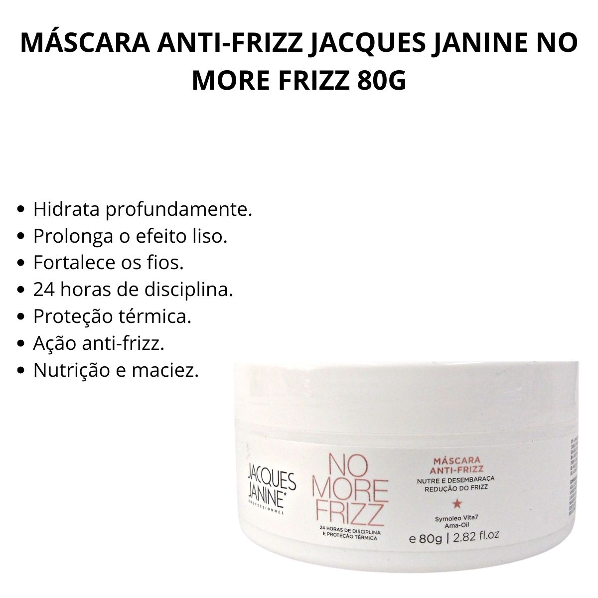 MÁSCARA ANTI-FRIZZ JACQUES JANINE NO MORE FRIZZ 80G - Teruya