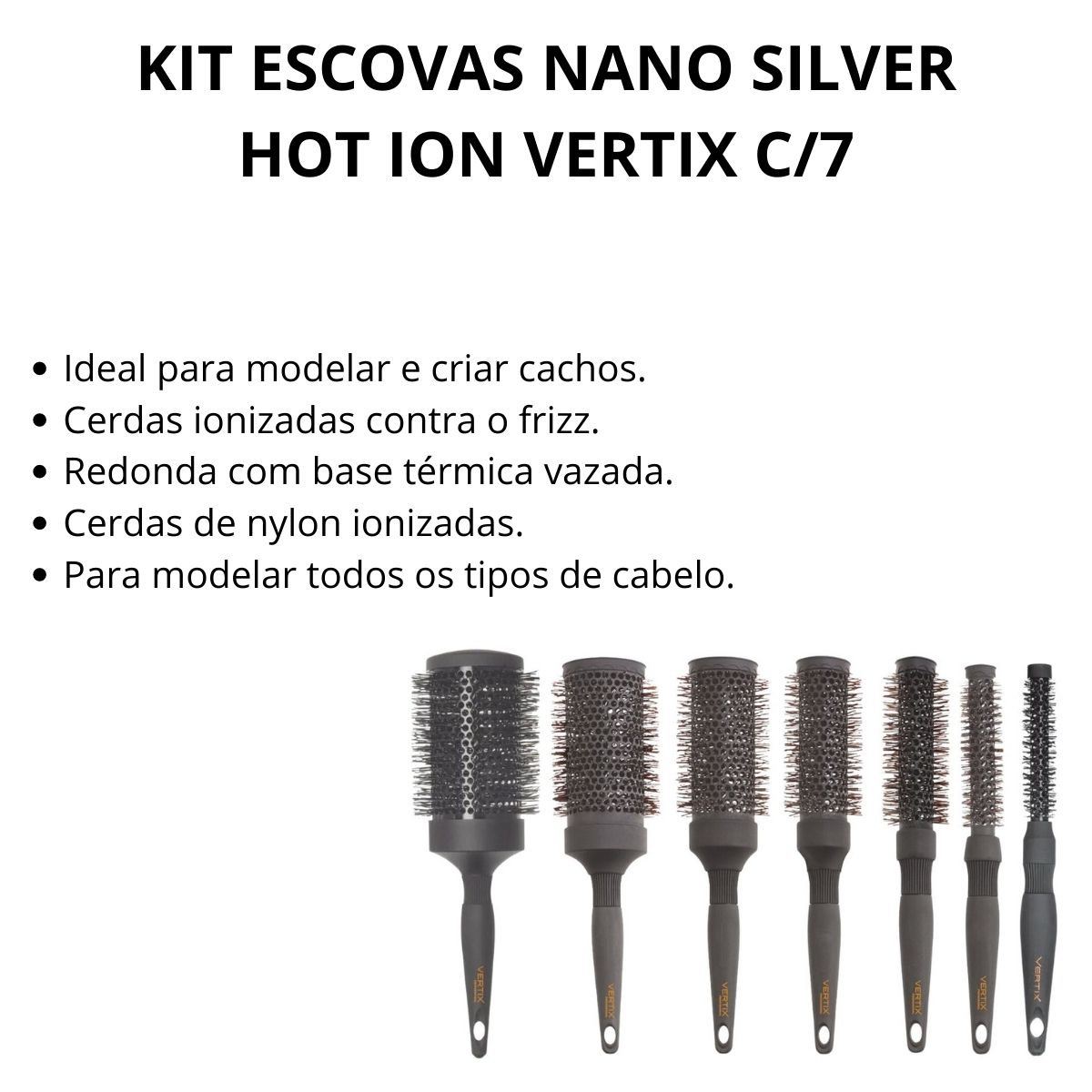 KIT ESCOVAS NANO SILVER HOT ION VERTIX C/7 - Teruya - Cosméticos e