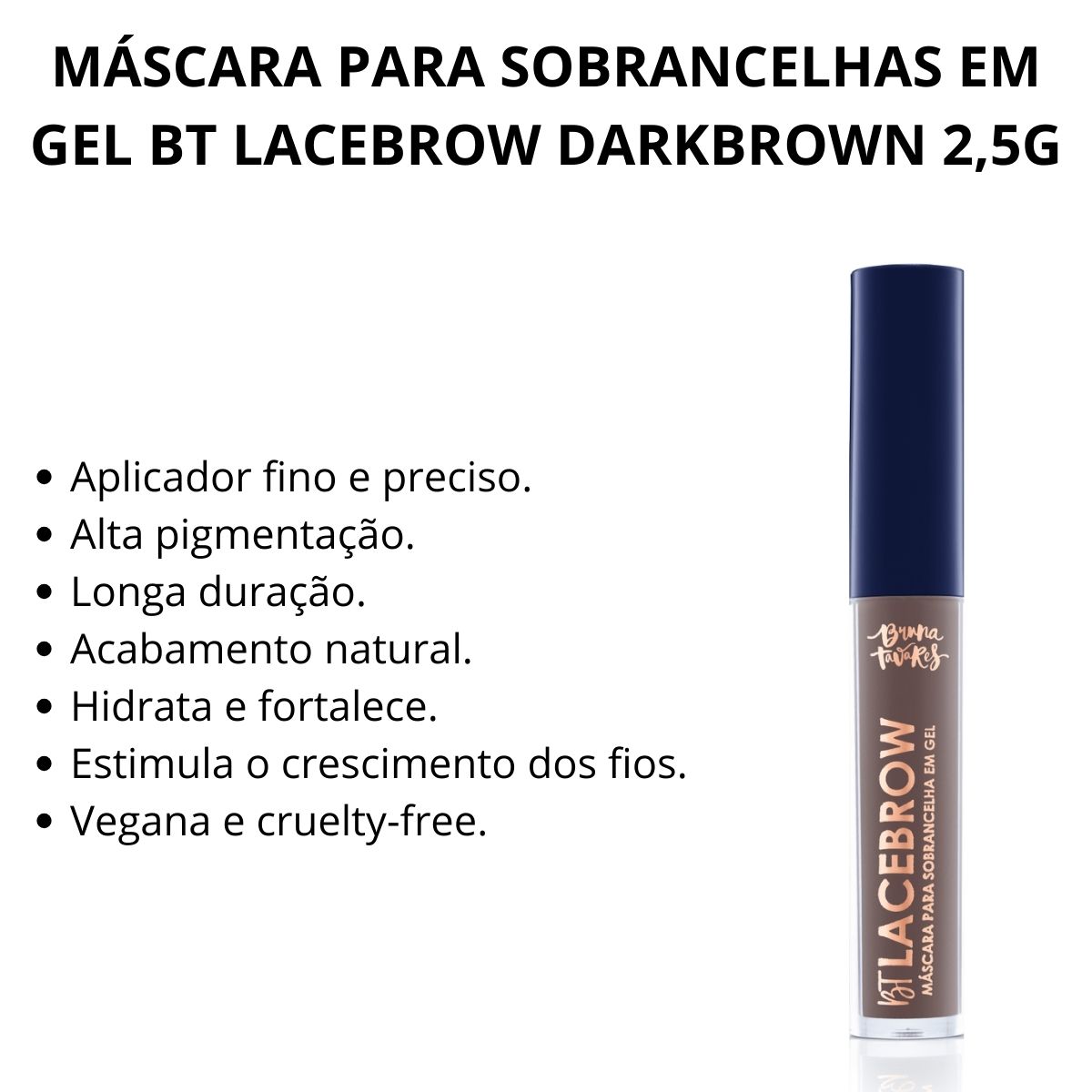 MÁSCARA PARA SOBRANCELHAS EM GEL BRUNA TAVARES BT LACEBROW