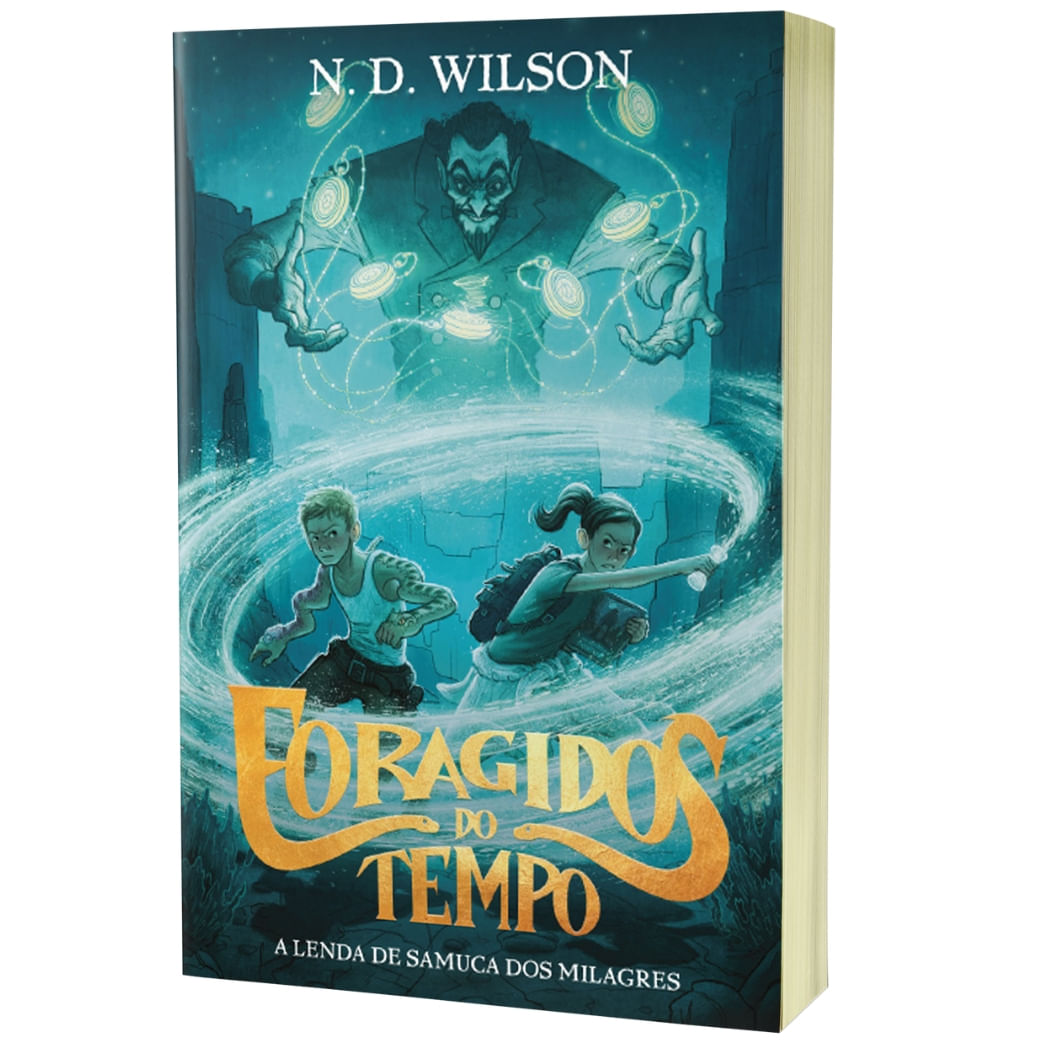 Foragidos do Tempo Vol 1, N. D. Wilson | 100% Cristão - 100