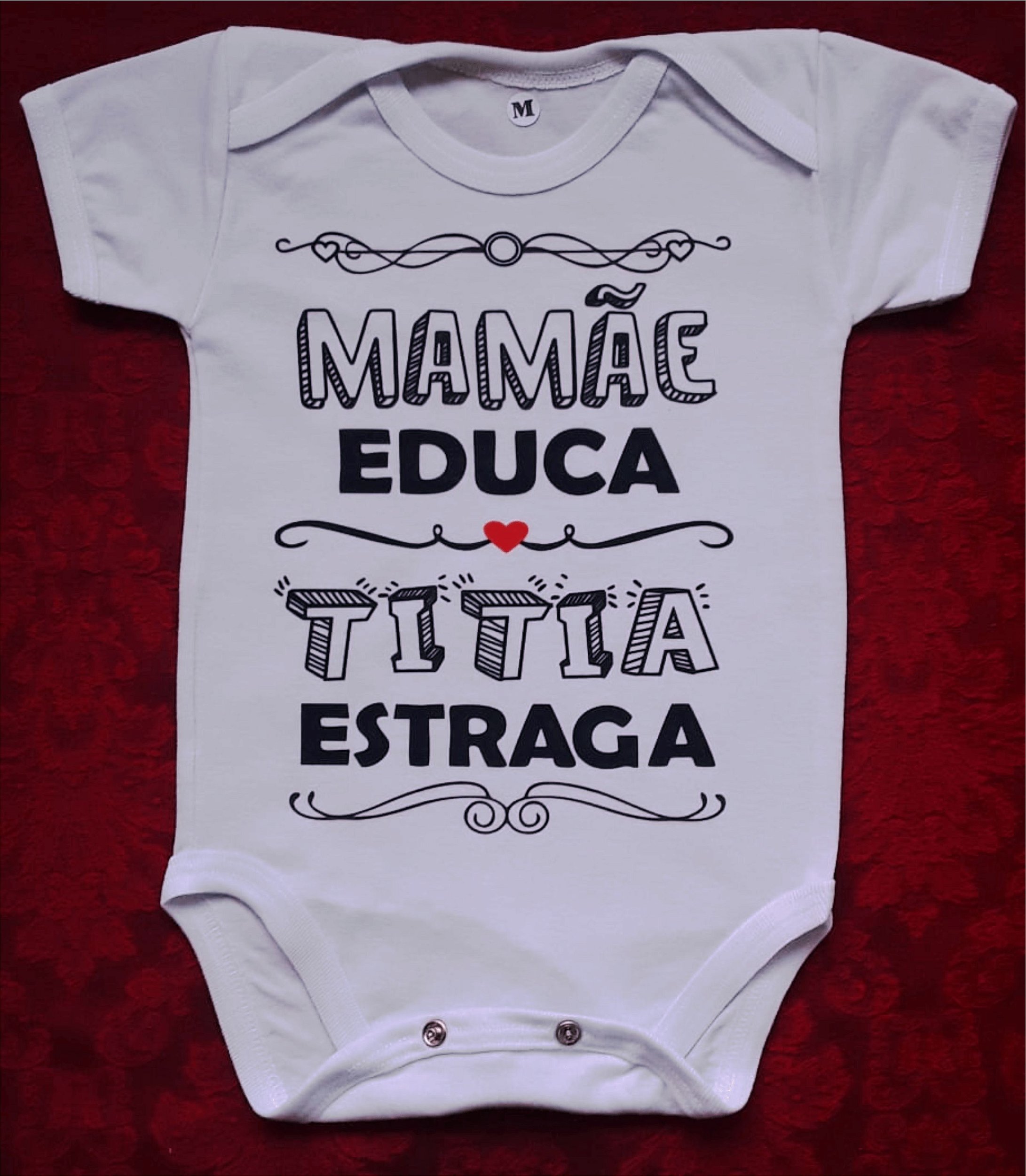 Body Infantil Personalizado Mamãe Educa,Titia Estraga - Você é o nosso  diferencial.