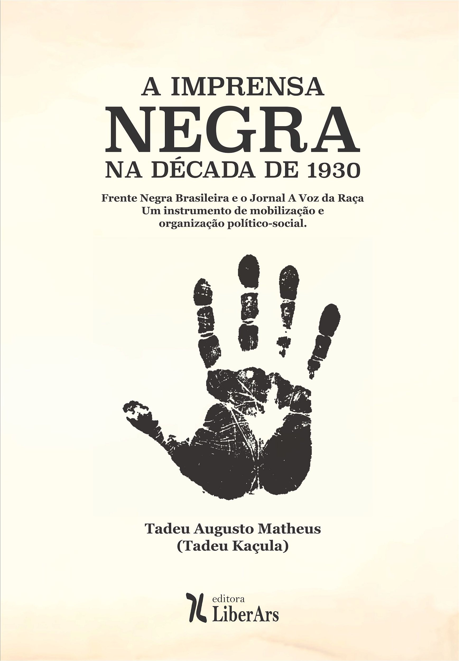 Imprensa negra na década de 1930, A: Frente Negra Brasileira e o Jornal A  Voz da Raça - um instrumento de mobilização e