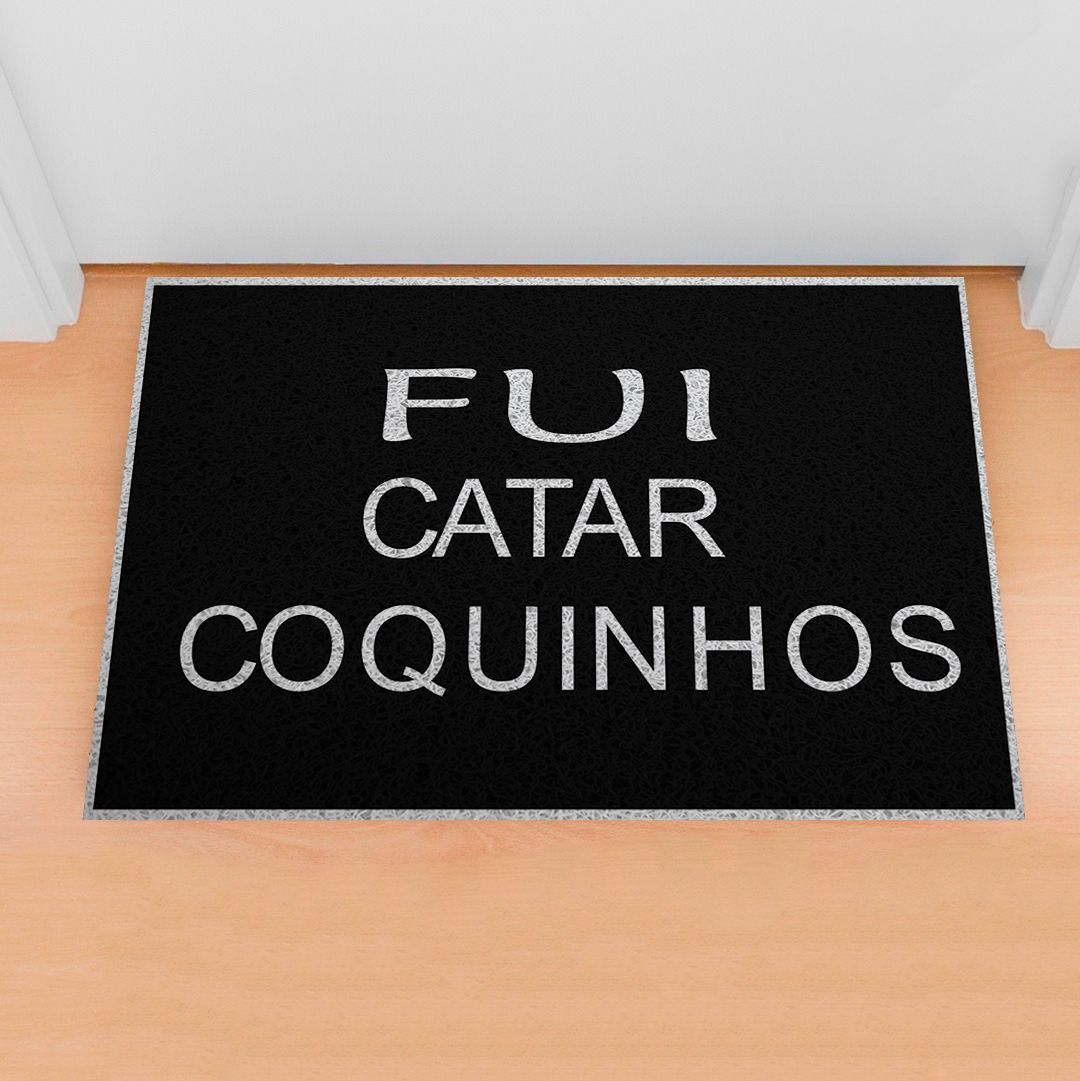 Capacho Frase- Fui Catar Coquinhos Fundo Preto 