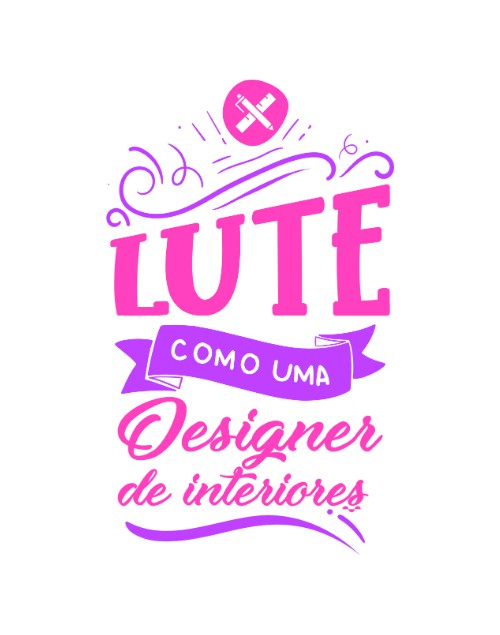 Camiseta Universitária - Design de Interiores - Lute Como - Ela - Basi ...