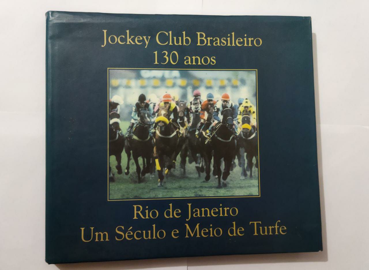 Grande livro: Jockey Club Brasileiro 130 Anos - Rio de Janeiro, Um Século e