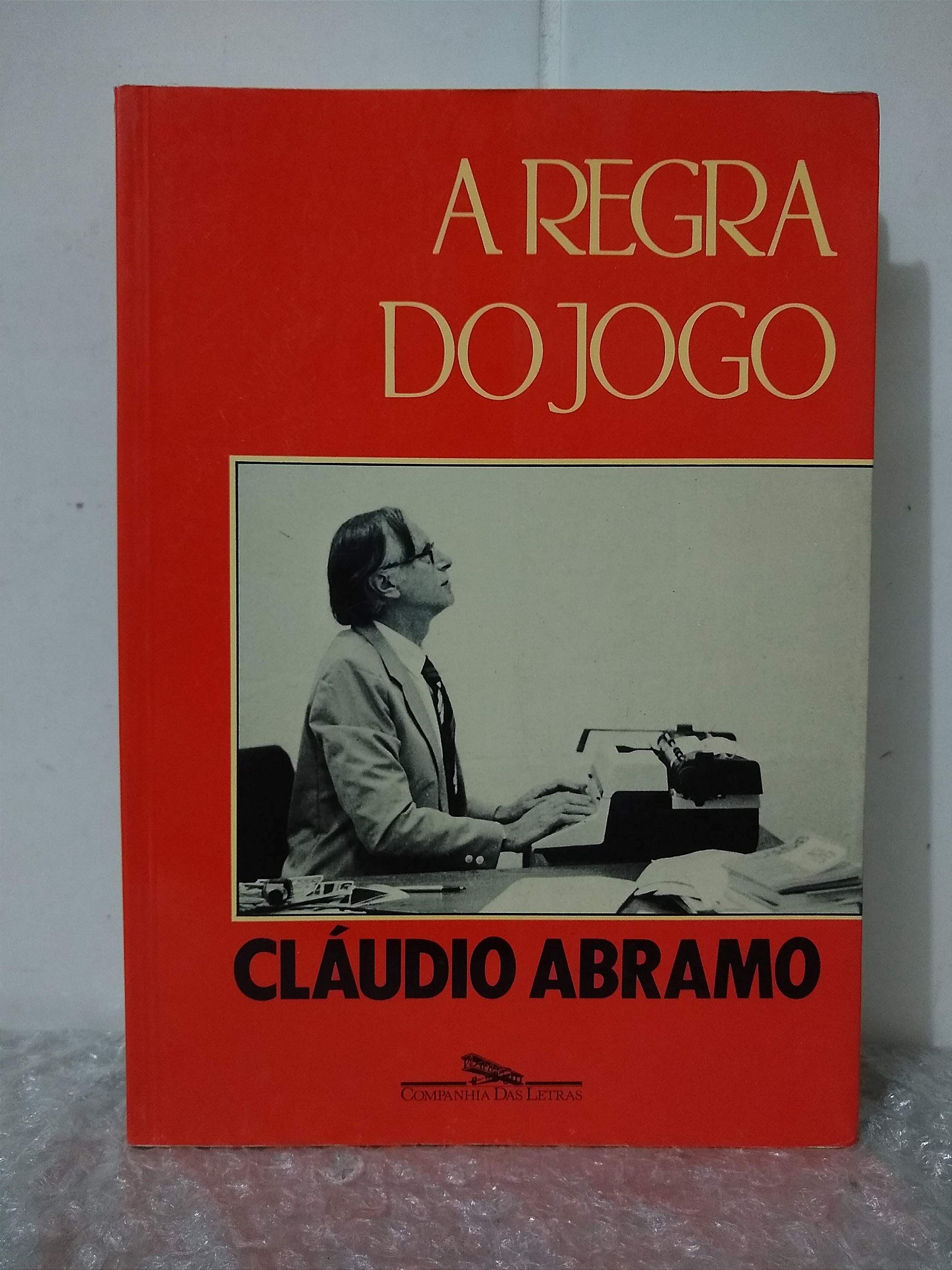 A Regra do Jogo - Cláudio Abramo - Seboterapia - Livros