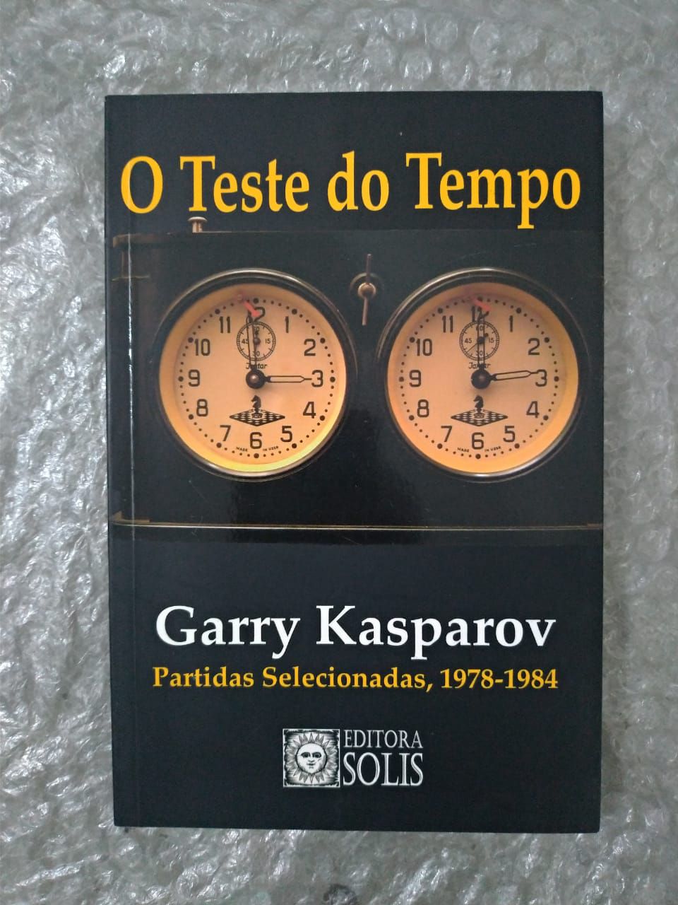 O Teste do Tempo - Garry Kasparov : livros