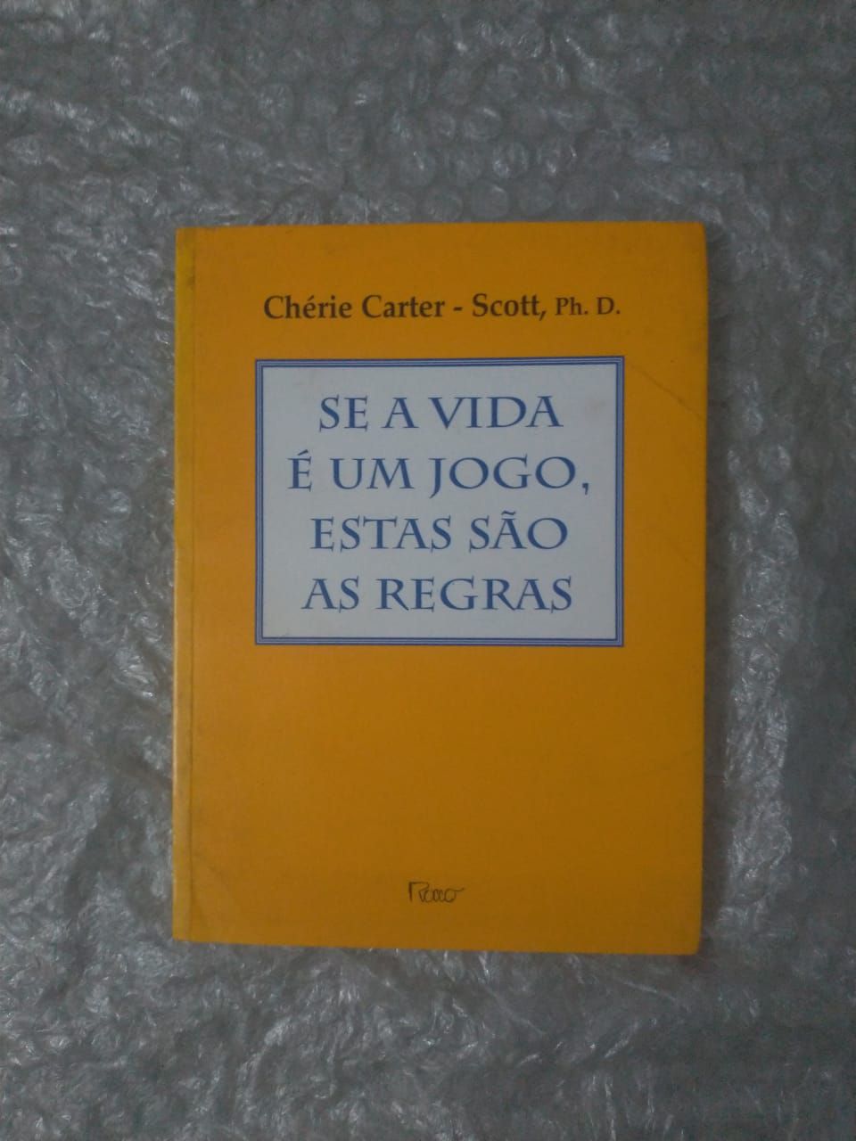 Se a Vida é um Jogo, Estas são as Regras - Chéri Carter - Scott -  Seboterapia - Livros