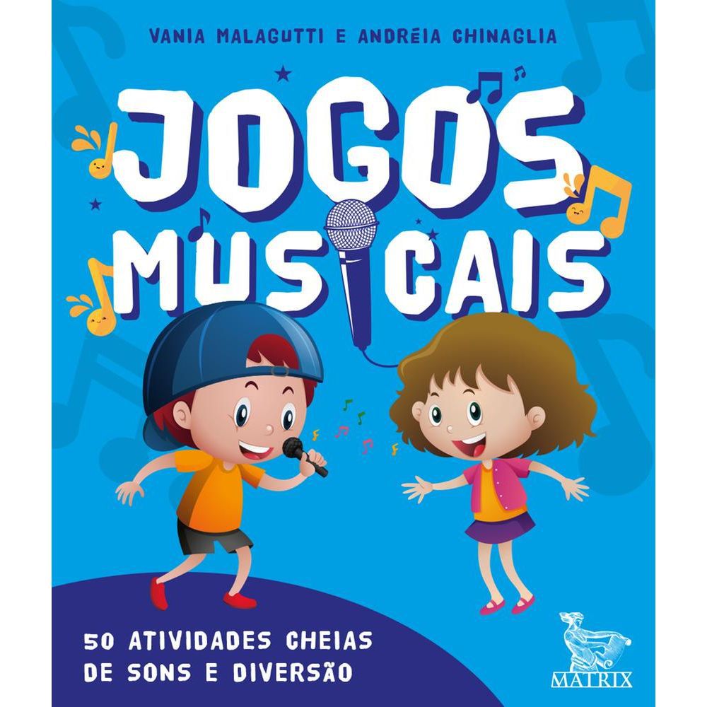 JOGOS MUSICAIS - 50 atividades cheias de sons e diversão - livro ...