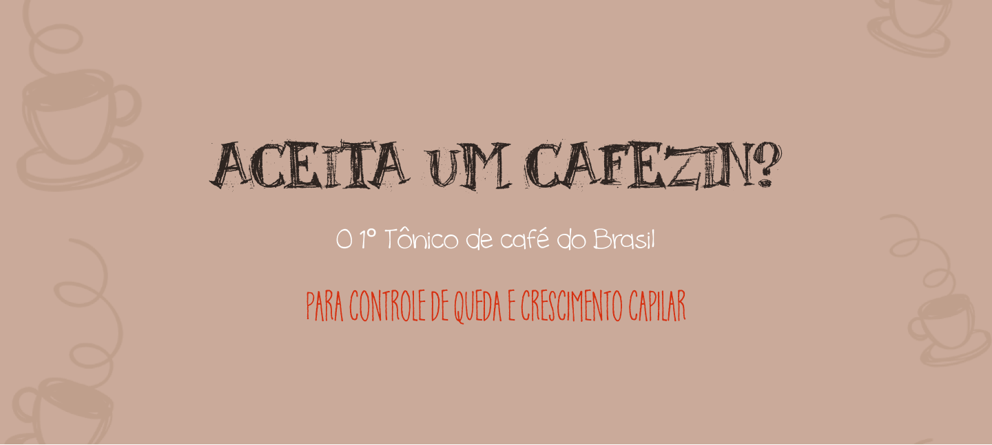 O 1° Tônico de café do Brasil para controle de queda e crescimento capilar