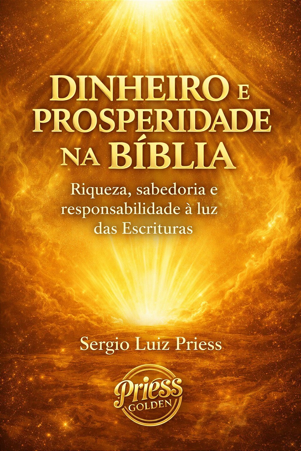 Livro Dinheiro e Prosperidade na Bíblia Livro Dinheiro e Prosperidade na Bíblia de Sergio Luiz Priess - Educação Financeira Cristã, Prosperidade Bíblica e Inteligência Financeira