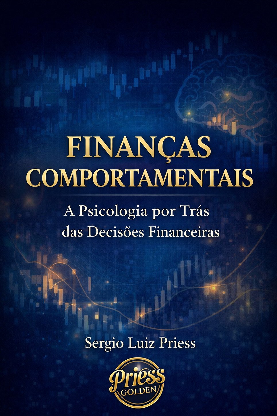Livro Finanças Comportamentais de Sergio Luiz Priess - Educação Financeira e Psicologia Econômica