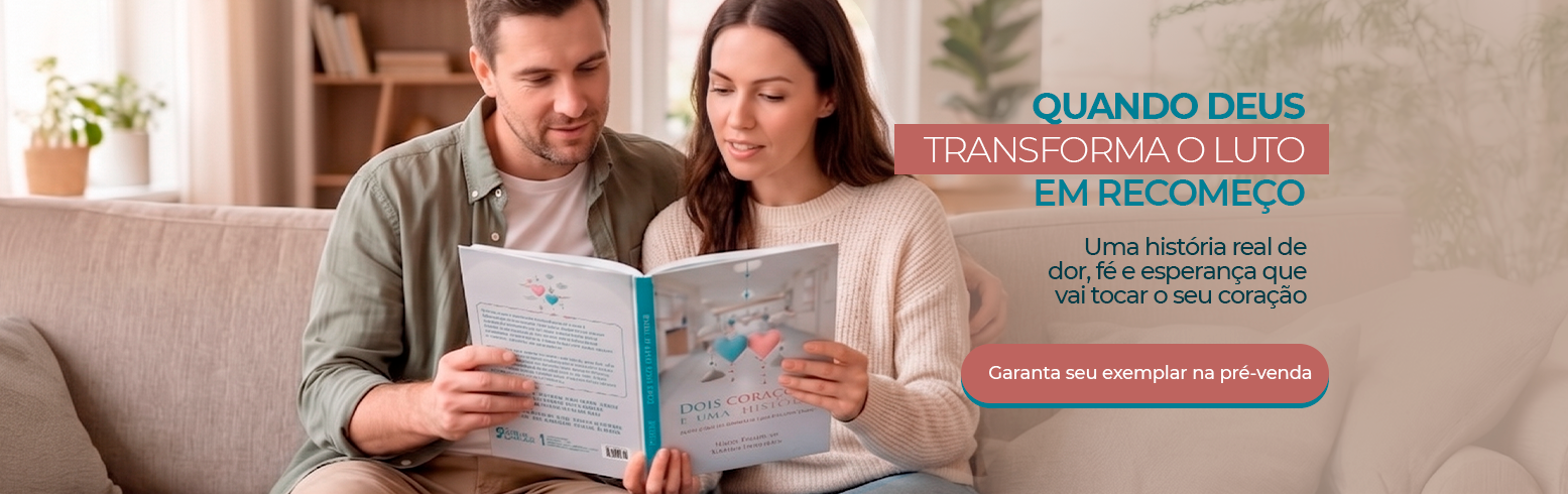 Quando Deus transforma o luto em recomeço — Dois Corações e Uma História