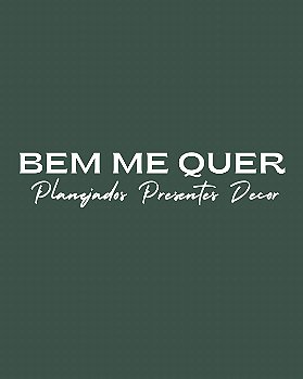 BEM ME QUER PLANEJADOS PRESENTES DECOR