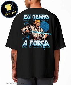 Camiseta Oversized Eu Tenho a Força
