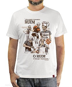 Camisa SEU MADRUGA - NÃO EXISTE TRABALHO RUIM