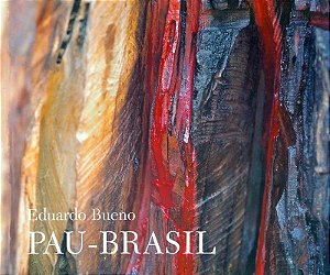 Pau Brasil - Brochura [paperback] Eduardo Bueno