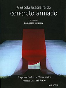 Livro - A Escola Brasileira Do Concreto Armado - Lamberto