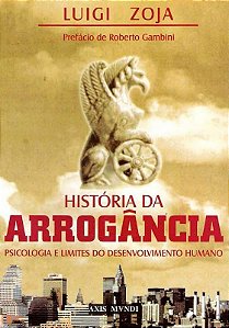 História da Arrogância - Luigi Zoja