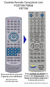 Controle Remoto Compatível com FOSTON FS838 FBT795Serve às marcas e modelos citados.   CONTROLE REMOTO COMPATÍVEL E COM GARANTIA Por favor, veja a imagem desse anúncio com atenção. Se o controle do seu aparelho for igual ao controle da esquerda, o control