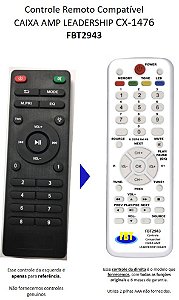 Controle Remoto Compatível CAIXA AMP LEADERSHIP CX-1476 FBT2943