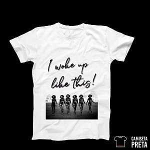 Camiseta "I woke up like this"