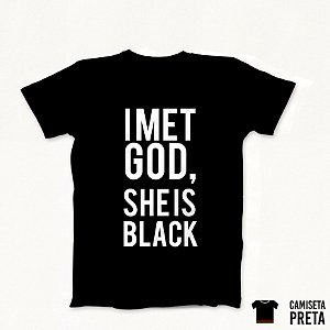 Camiseta ​I Met God, She is Black