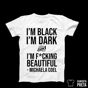 Camiseta "I'm Black I'm Dark and I'm f*cking beautiful"
