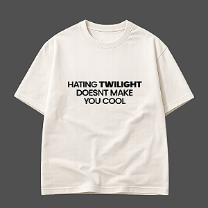 Camiseta | Hating Twilight doesnt Make you Cool
