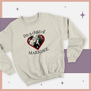 Moletom | I'm a child of marriage (10 Coisas Que Eu Odeio em Você)