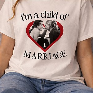 Camiseta | I'm a child of marriage (10 Coisas Que Eu Odeio em Você)