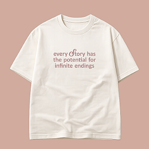 Camiseta | Every story has the potential for infinite endings (OUABH)