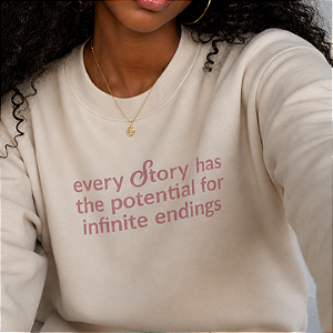 Moletom | Every story has the potential for infinite endings (OUABH)