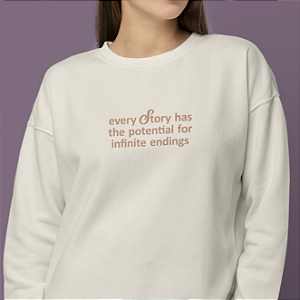 Moletom | Every story has the potential for infinite endings (OUABH)
