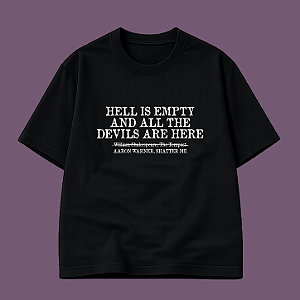 Camiseta | Hell is empty and all the devils are here (Estilhaça-me)