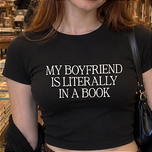 Baby Tee | My Boyfriend Is Literally in a Book