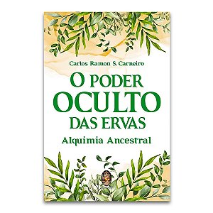 Livro O Poder Oculto Das Ervas Alquimia Ancestral Espiritual