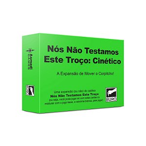 Nós Não Testamos Este Troço: Cinético