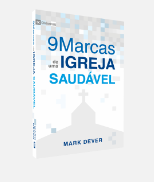 9 MARCAS DE UMA IGREJA SAUDÁVEL EDITORA FIEL (INDISPONÍVEL)