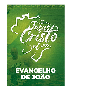EVANGELHO DE JOÃO SÓ JESUS CRISTO SALVA JMN