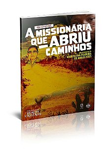 A MISSIONÁRIA QUE ABRIU CAMINHOS UMA BIOGRAFIA DE MARCOLINA FERREIRA DE MAGALHÃES UFMBB