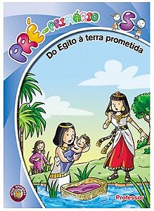 DO EGITO À TERRA PROMETIDA PROFESSOR PRÉ PRIMÁRIO CRISTÃ EVANGÉLICA VOL 5