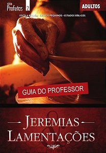 JEREMIAS E LAMENTAÇÕES PROFESSOR ADULTOS CRISTÃ EVANGÉLICA PROFETAS
