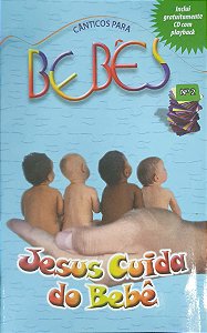 JESUS CUIDA DO BEBÊ CÂNTICOS PARA BEBÊS BEBÊS CRISTÃ EVANGÉLICA VOL 2