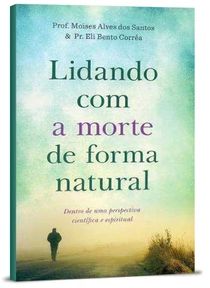 LIDANDO COM A MORTE DE FORMA NATURAL ELI CORRÊA