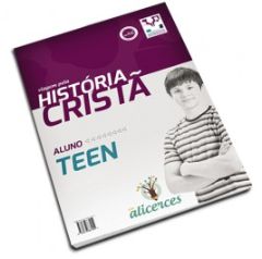 VIAGEM PELA HISTÓRIA CRISTÃ ALUNO TEEN VIAGEM PELA LINHA DO TEMPO ALICERCES ECE