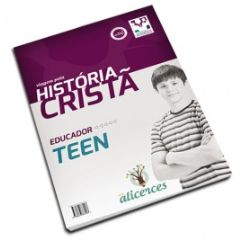 VIAGEM PELA HISTÓRIA CRISTÃ EDUCADOR TEEN VIAGEM PELA LINHA DO TEMPO ALICERCES ECE